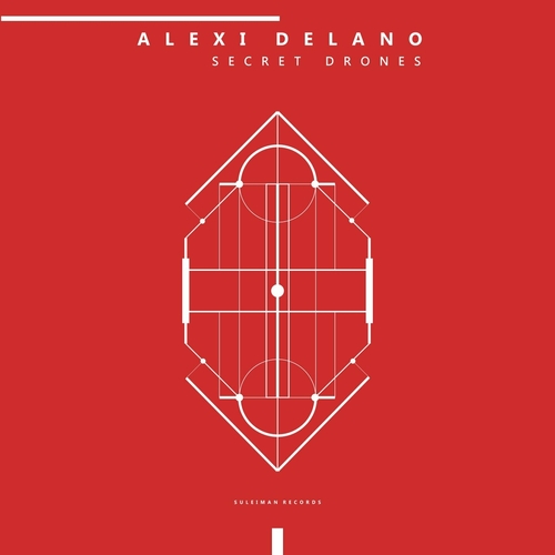 Alexi Delano - Secret Drones [SUL015]